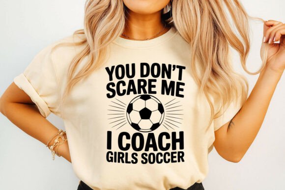 Girls Soccer Coach Humor Graphic Design for T-Shirt and Merchandise Sellers
