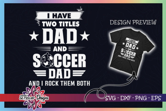 I Have Twow Title Dad and Soccer Dad Graphics for T-Shirt Designs