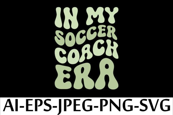 In My Soccer Coach Era: A Fresh Graphic Design Asset for T-Shirt Creators