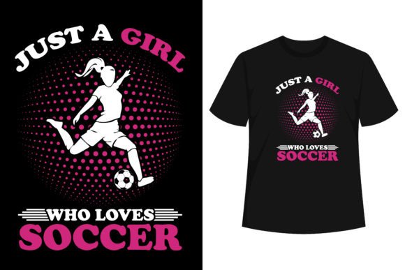 Just a Girl Who Loves Soccer Women Graphics for T-Shirt Designs