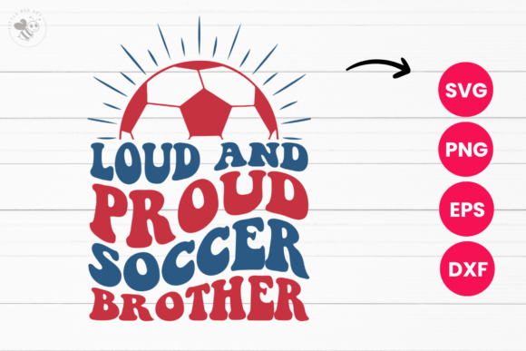 Loud and Proud Soccer Brother Wavy SVG for T-Shirt Designs & Graphics