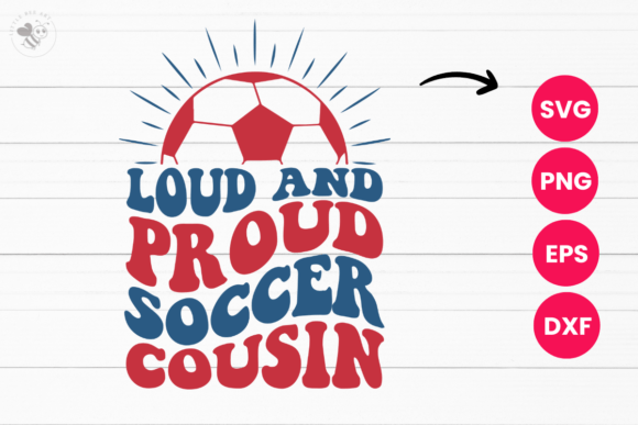 Loud and Proud Soccer Cousin Wavy SVG – T-Shirt Graphics That Stand Out