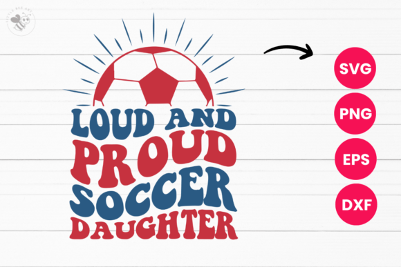 Loud and Proud Soccer Daughter Wavy SVG Review