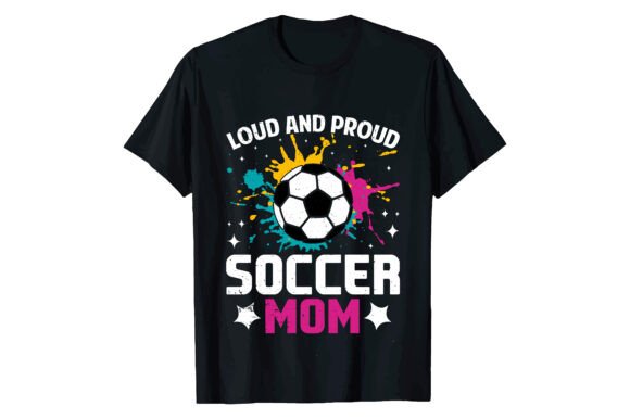 LOUD and PROUD SOCCER MOM T-shirt