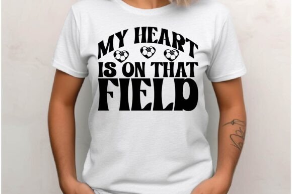 My Heart is on That Field: A Soccer SVG Design for T-Shirt & Craft Projects