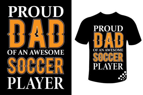 Proud Dad a Soccer Player T-shirt Design: A Heartfelt Graphic for Local Branding and Print Templates