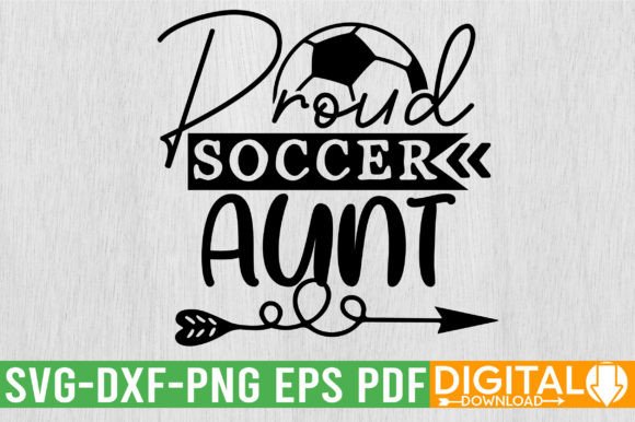 Proud Soccer Aunt SVG Design – Fun Graphics for T-Shirt Designs & Craft Projects