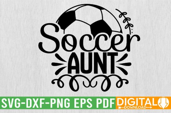 Soccer Aunt SVG Design for T-Shirt Graphics & Digital Products