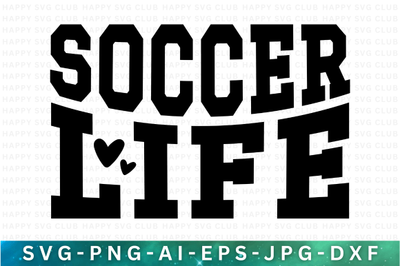 Soccer Life SVG PNG – Modern Graphics for T-Shirt Designs & Blog Visuals