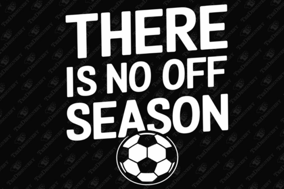 There is No off Season Soccer Humor – A Bold Graphic for T-Shirt Designs & Blog Visuals