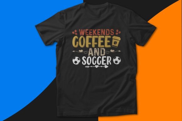 Weekends Coffee and Soccer SVG Design for T-Shirt Graphics