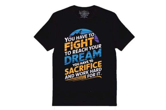 You Have to Fight to Reach Your Dream Graphic for Bold T-Shirt Designs